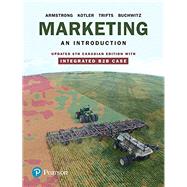 Marketing: An Introduction, Updated Sixth Canadian Edition with Integrated B2B Case Plus MyLab Marketing with Pearson eText -- Access Card Package (6th Edition)