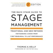 The Back Stage Guide to Stage Management: Traditional and New Methods for Running a Show from First Rehearsal to Last Performance