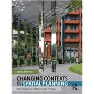 Changing Contexts in Spatial Planning: New Directions in Policies and Practices