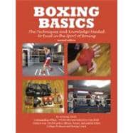 Boxing Basics : The Techniques and Knowledge Needed to Excel in the Sport of Boxing