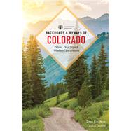 Backroads & Byways of Colorado Drives, Day Trips & Weekend Excursions