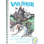 The Vail Hiker and Ski Touring Guide: 50 Historic Hiking, Showshoe, and Ski Trails in Eagle County, the Holy Cross, and Gore Range Wilderness Areas