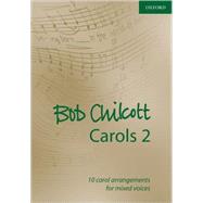 Bob Chilcott Carols 2 10 carol arrangements for mixed voices