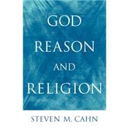 God, Reason, And Religion