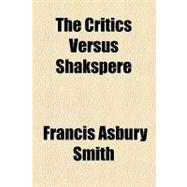 The Critics Versus Shakspere