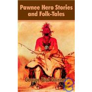 Pawnee Hero Stories and Folk-Tales