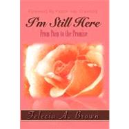 I'm Still Here: From Pain to the Promise