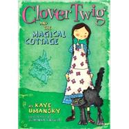 Clover Twig and the Magical Cottage
