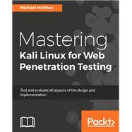 Mastering Kali Linux for Web Penetration Testing