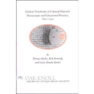 Student Notebooks at Colonial Harvard : Manuscripts and Educational Practice, 1650-1740