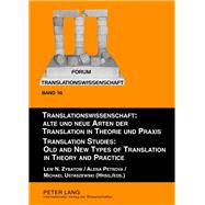 Alte Und Neue Arten Der Translation in Theorie Und Praxis / Old and New Types of Translation in Theory and Practice