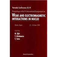 Proceedings of the IV International Symposium on Weak and Electromagnetic Interactions in Nuclei