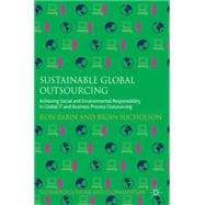 Sustainable Global Outsourcing Achieving Social and Environmental Responsibility in Global IT and Business Process Outsourcing