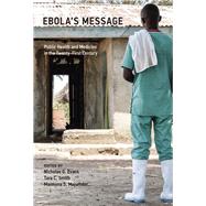 Ebola's Message Public Health and Medicine in the Twenty-First Century