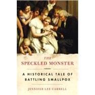 Speckled Monster : A Historical Tale of Battling Smallpox