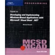 MCSD/MCAD Guide to Developing and Implementing Windows-Based Applications with Microsoft Visual Basic. Net