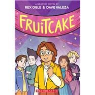 Fruitcake: A Graphic Novel book cover, ISBN 9781338575071