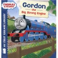 Gordon the Big Strong Engine (Thomas & Friends My First Railway Library)