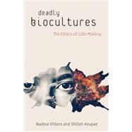 Deadly Biocultures