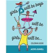 Girls Will Be Boys Will Be Girls A Coloring Book