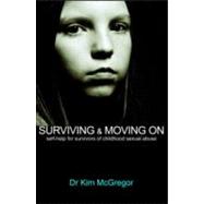 Surviving and Moving On: Self Help for Survivors of Child Sexual Abuse