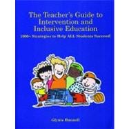 The Teacher's Guide to Intervention and Inclusive Education; 1000+ Strategies to Help ALL Students Succeed!
