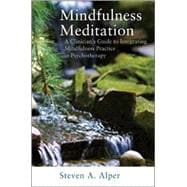 Mindfulness Meditation: A Clinician's Guide to Integrating Mindfulness Practice in Psychotherapy
