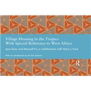 Village Housing in the Tropics: With Special Reference to West Africa