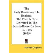 Early Renaissance in England : The Rede Lecture Delivered in the Senate-House on June 13, 1895 (1895)