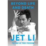 Beyond Life and Death The Way of True Freedom