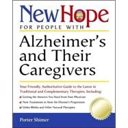 New Hope for People with Alzheimer's and Their Caregivers Your Friendly, Authoritative Guide to the Latest in Traditional and Complementary Treatments