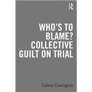 Who’s to Blame? Collective Guilt on Trial
