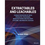 Extractables and Leachables Characterization of Drug Products, Packaging, Manufacturing and Delivery Systems, and Medical Devices book cover, ISBN 9781119605072
