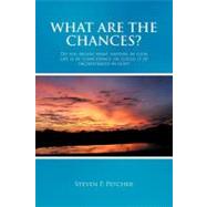 What Are the Chances?: Do You Believe What Happens in Your Life Is by Coincidence or Could It Be Orchestrated by God?