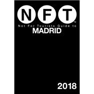 Not for Tourists 2018 Guide to Madrid