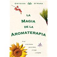 La Magia De La Aromaterapia / the Magic of Aromatherapy