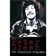 Peter Green : The Authorized Biography