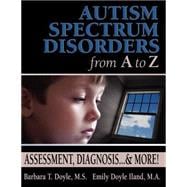 Autism Spectrum Disorders From A To Z: Assessment, Diagnosis... & More