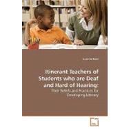 Itinerant Teachers of Students Who Are Deaf and Hard of Hearing: Their Beliefs and Practices for Developing Literacy
