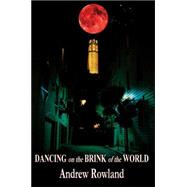 Dancing on the Brink of the World,9780595375073