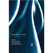 Digital Leisure Cultures: Critical Perspectives