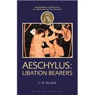 Aeschylus: Libation Bearers