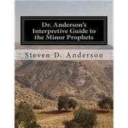 Dr. Anderson's Interpretive Guide to the Minor Prophets