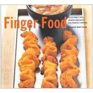 Finger Food: Delectable Dips, Snacks and Bites for Perfect Parties