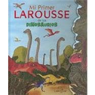 Mi primer Larousse de los Dinosaurios/ My First Larousse of Dinosaurs