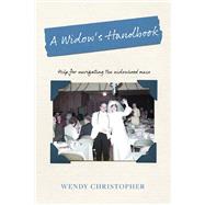 A Widow's Handbook Help for navigating the widowhood maze