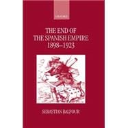 The End of the Spanish Empire, 1898-1923