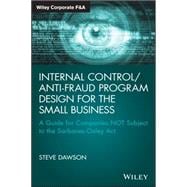Internal Control/Anti-Fraud Program Design for the Small Business A Guide for Companies NOT Subject to the Sarbanes-Oxley Act