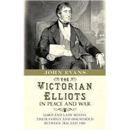 The Victorian Elliots in Peace and War