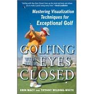 Golfing with Your Eyes Closed Mastering Visualization Techniques for Exceptional Golf